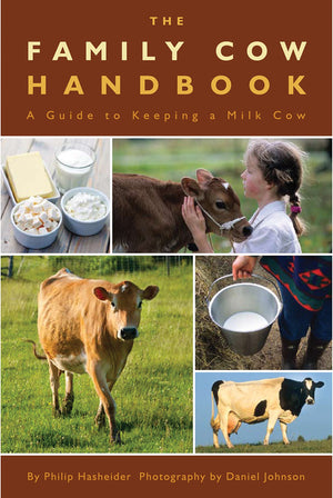 The Family Cow Handbook: A Guide To Keeping A Milk Cow