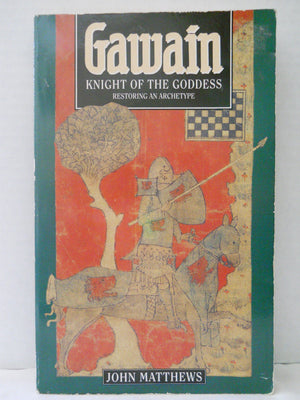 Gawain: Knight of the Goddess: Restoring an Archetype,Used