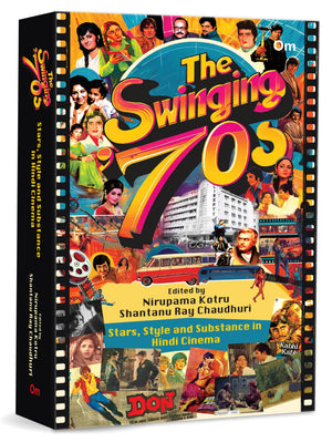 The Swinging 70S : Stars, Style And Substance In Hindi Cinema