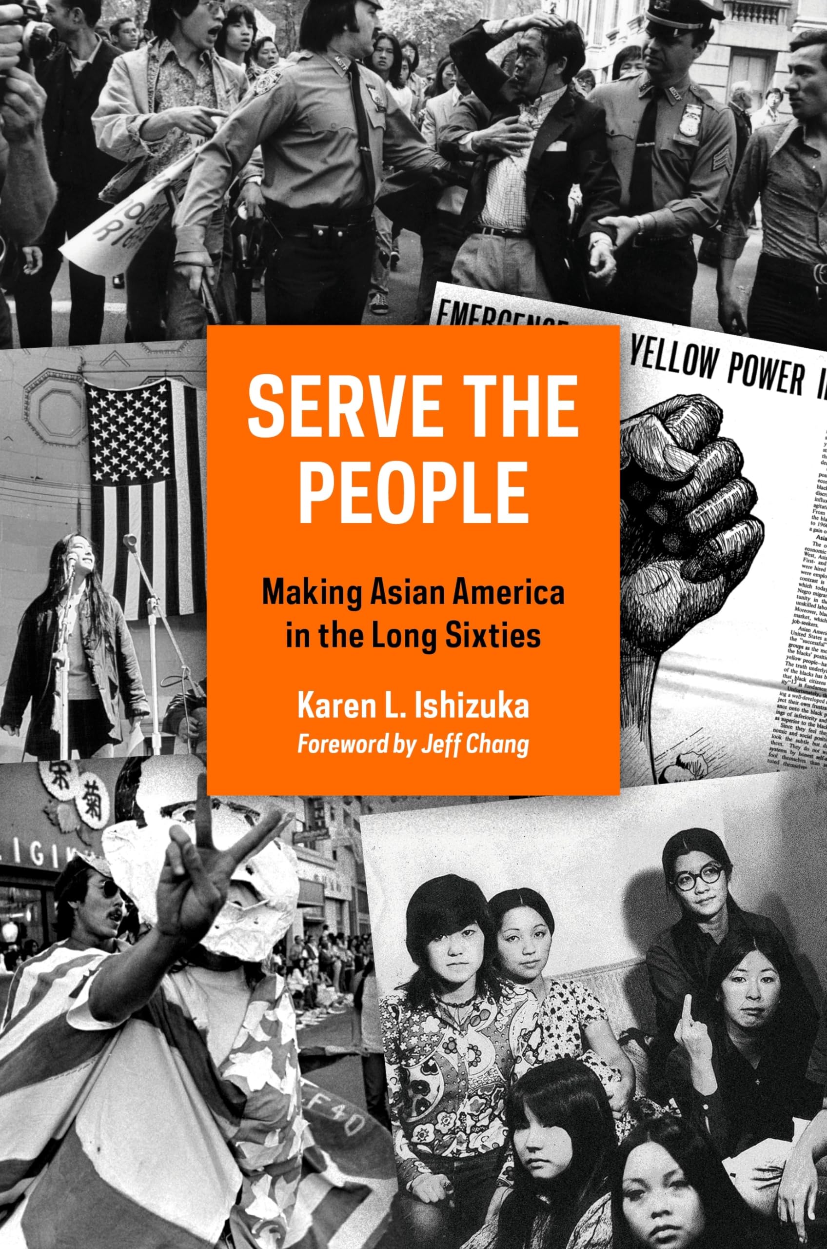Serve The People: Making Asian America In The Long Sixties