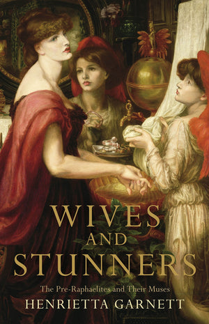 Wives and Stunners: The PreRaphaelites and Their Muses,Used
