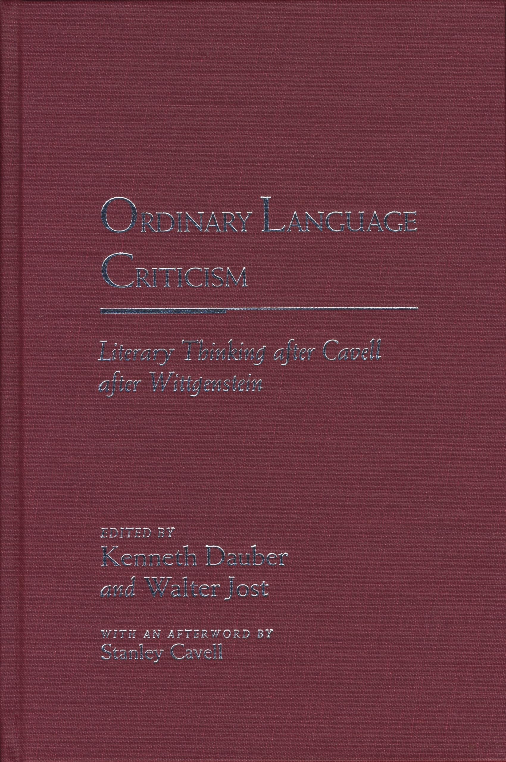 Ordinary Language Criticism : Literary Thinking After Cavell After Wittgenstein,Used