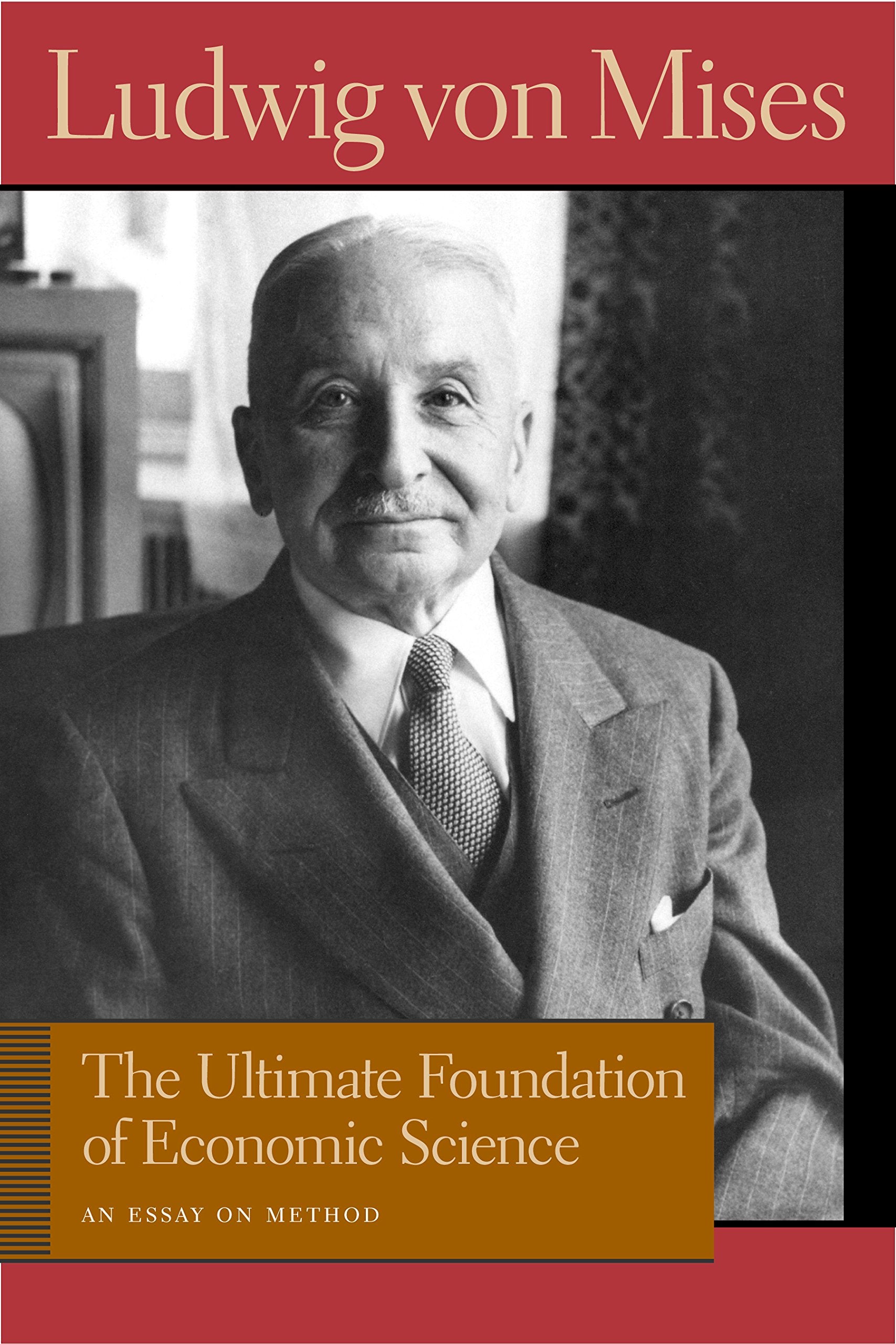 The Ultimate Foundation Of Economic Science: An Essay On Method (Liberty Fund Library Of The Works Of Ludwig Von Mises),Used