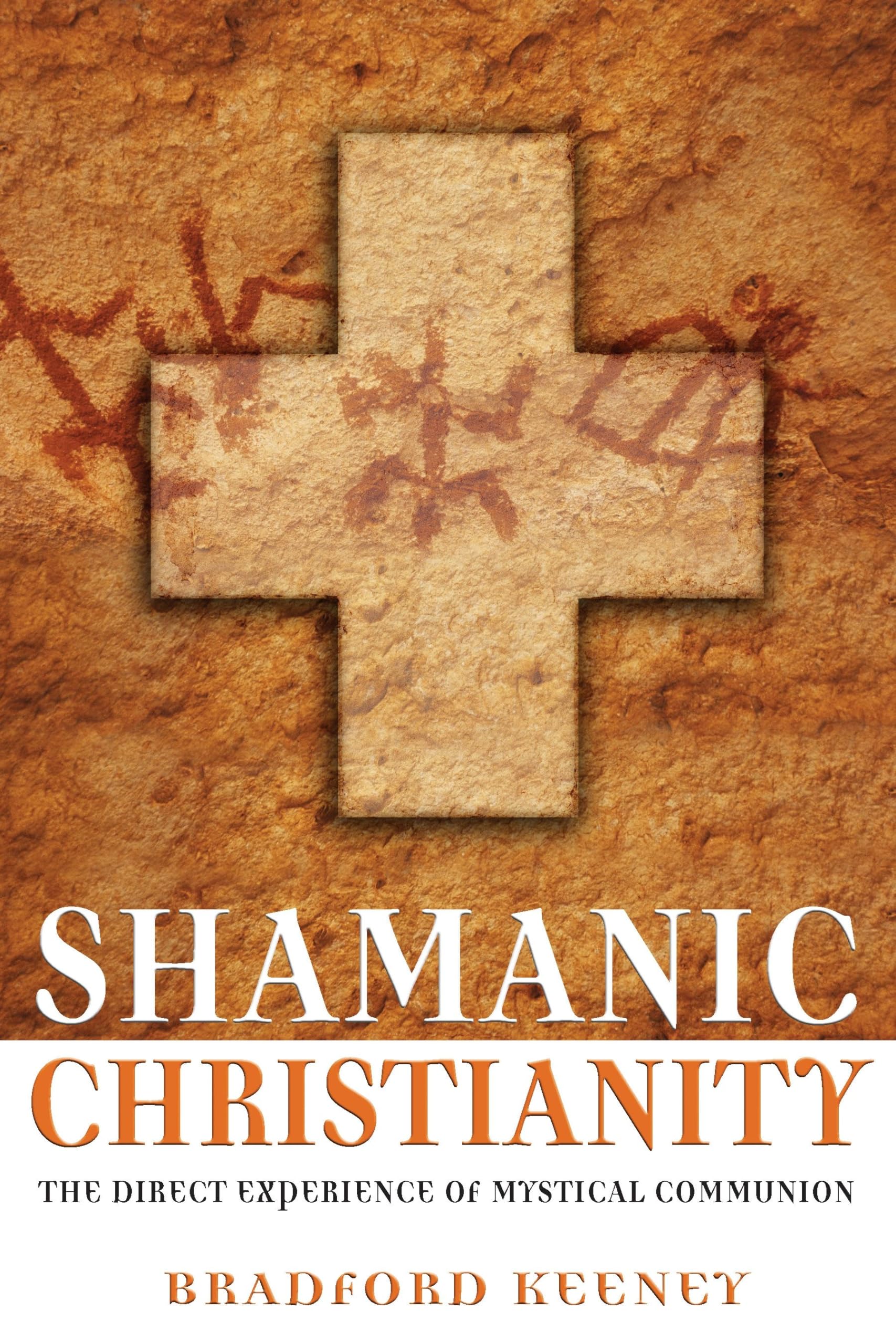 Shamanic Christianity: The Direct Experience Of Mystical Communion