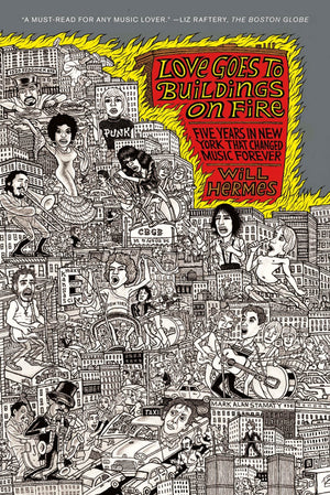 Love Goes to Buildings on Fire: Five Years in New York That Changed Music Forever,Used