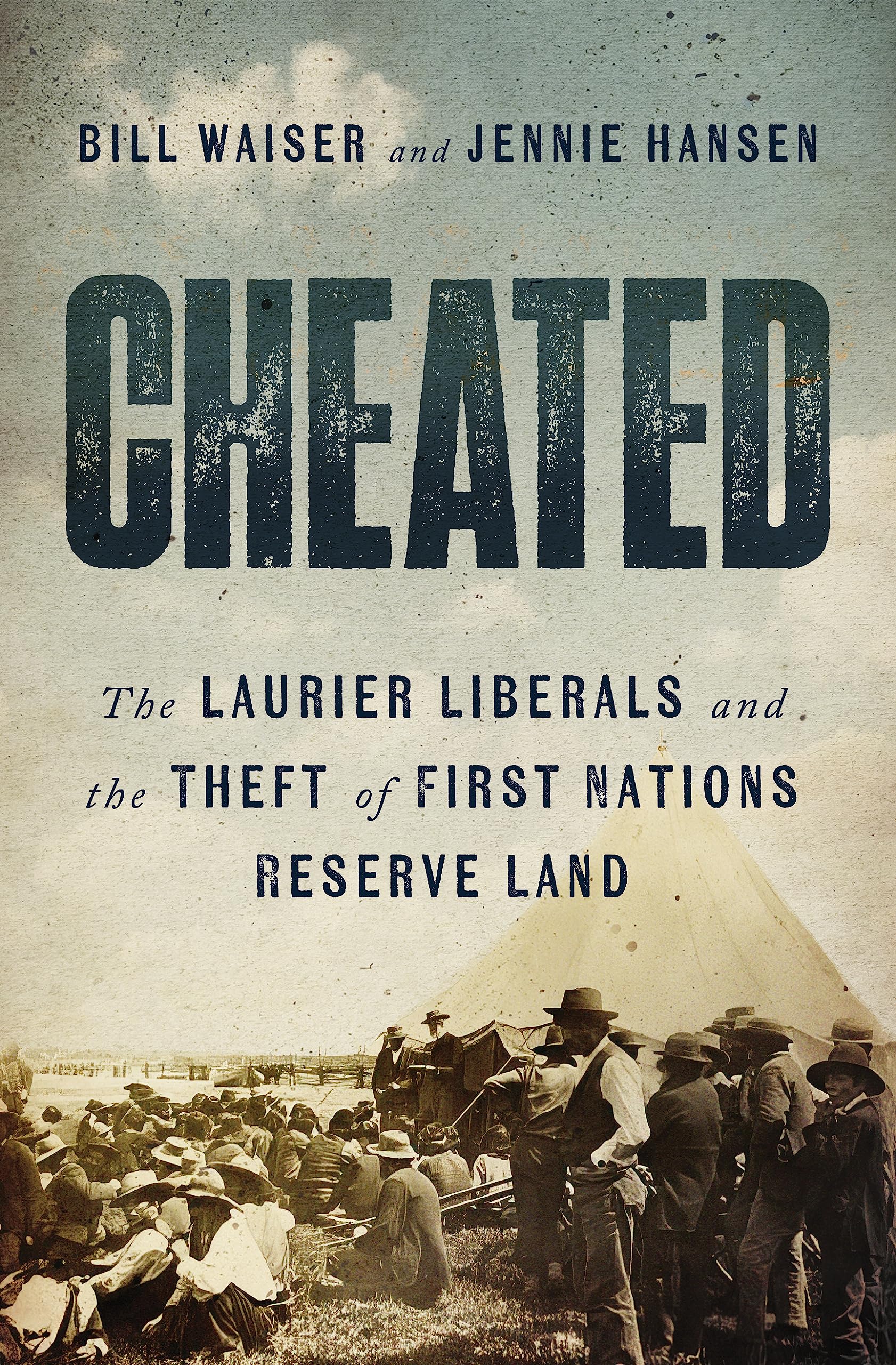 Cheated: The Laurier Liberals And The Theft Of First Nations Reserve Land,Used