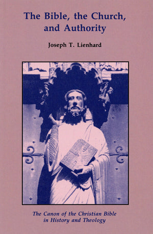 The Bible, The Church, And Authority: The Canon Of The Christian Bible In History And Theology,New