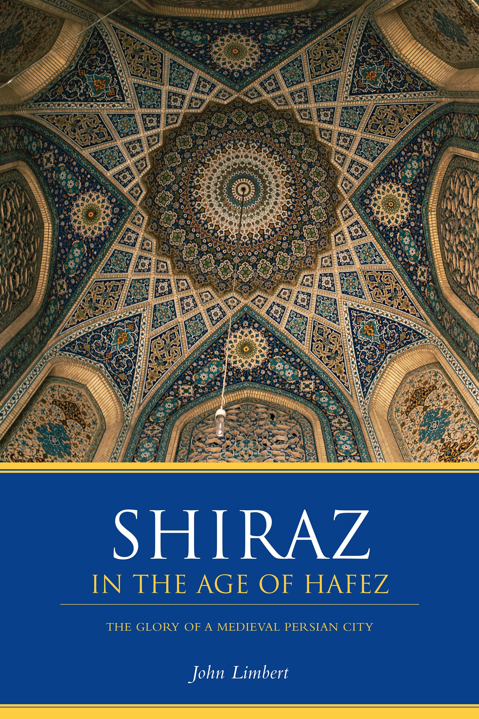 Shiraz in the Age of Hafez: The Glory of a Medieval Persian City (Publications on the Near East),Used