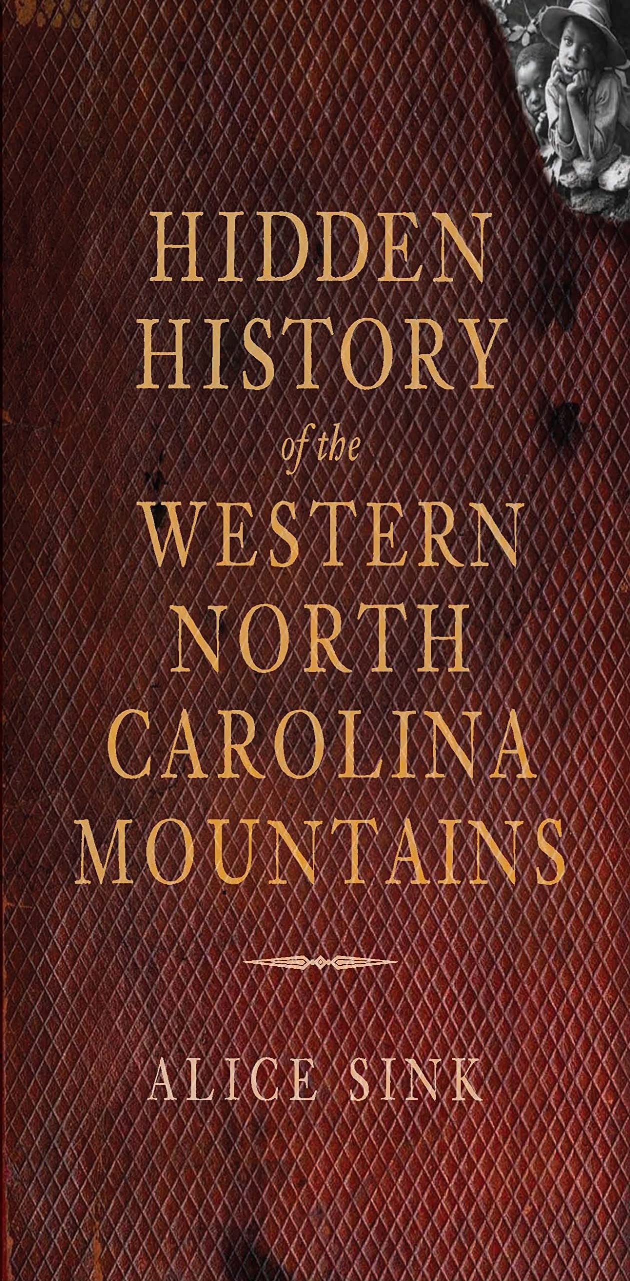 Hidden History of the Western North Carolina Mountains,Used