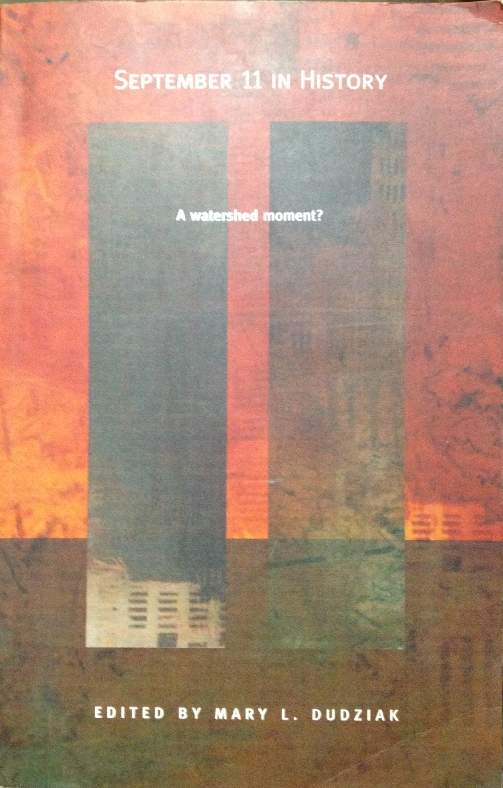 September 11 In History: A Watershed Moment? (American Encounters/Global Interactions),New