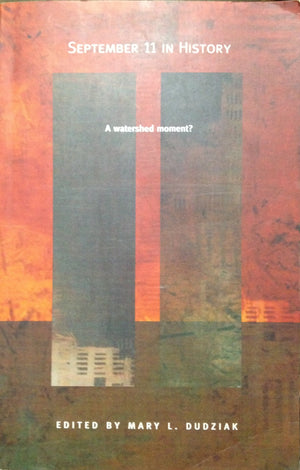 September 11 In History: A Watershed Moment? (American Encounters/Global Interactions),New