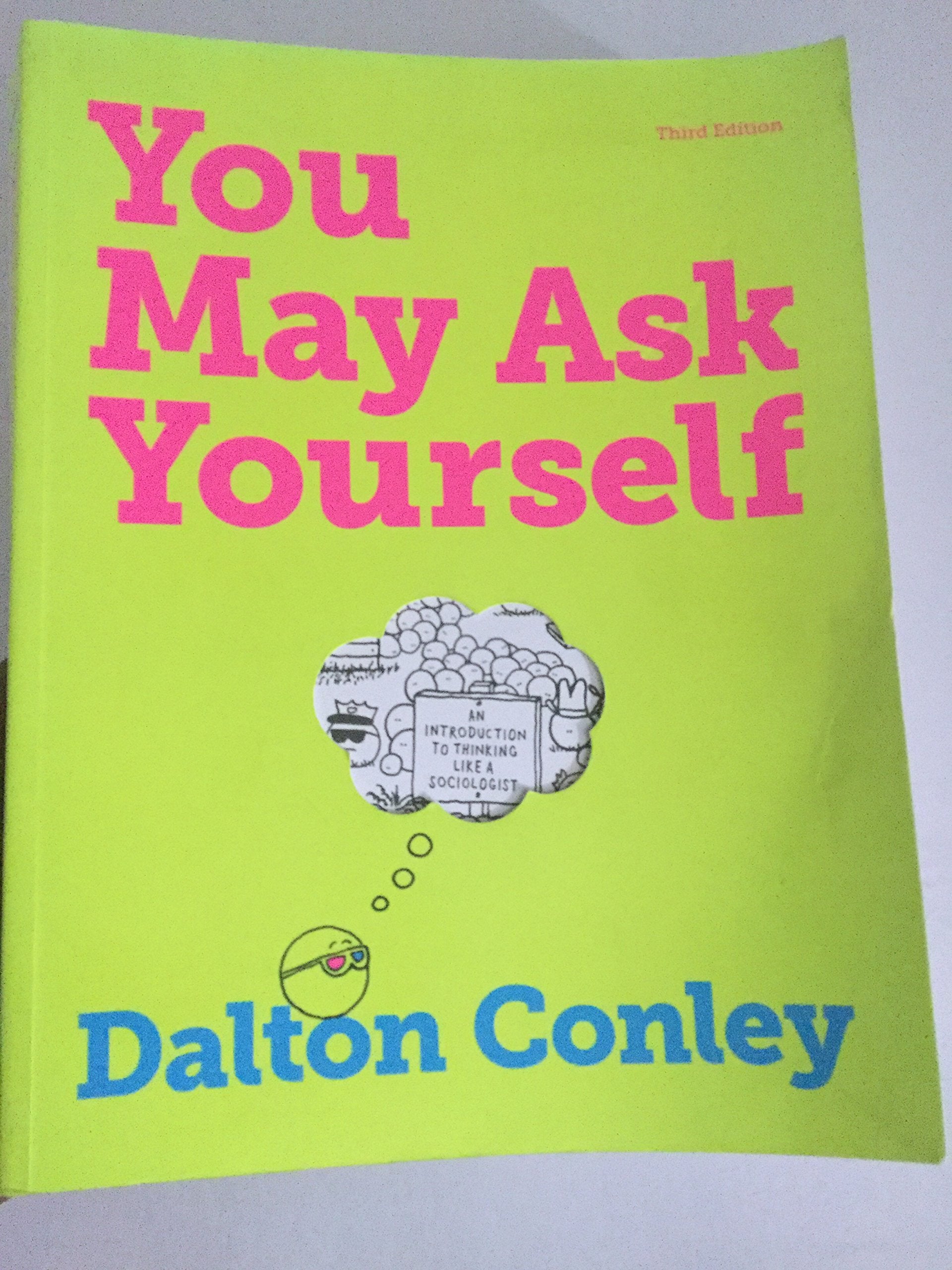You May Ask Yourself: An Introduction to Thinking Like a Sociologist,Used