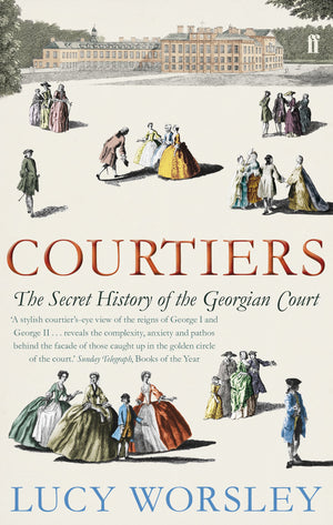 Courtiers: The Secret History Of Georgian Court
