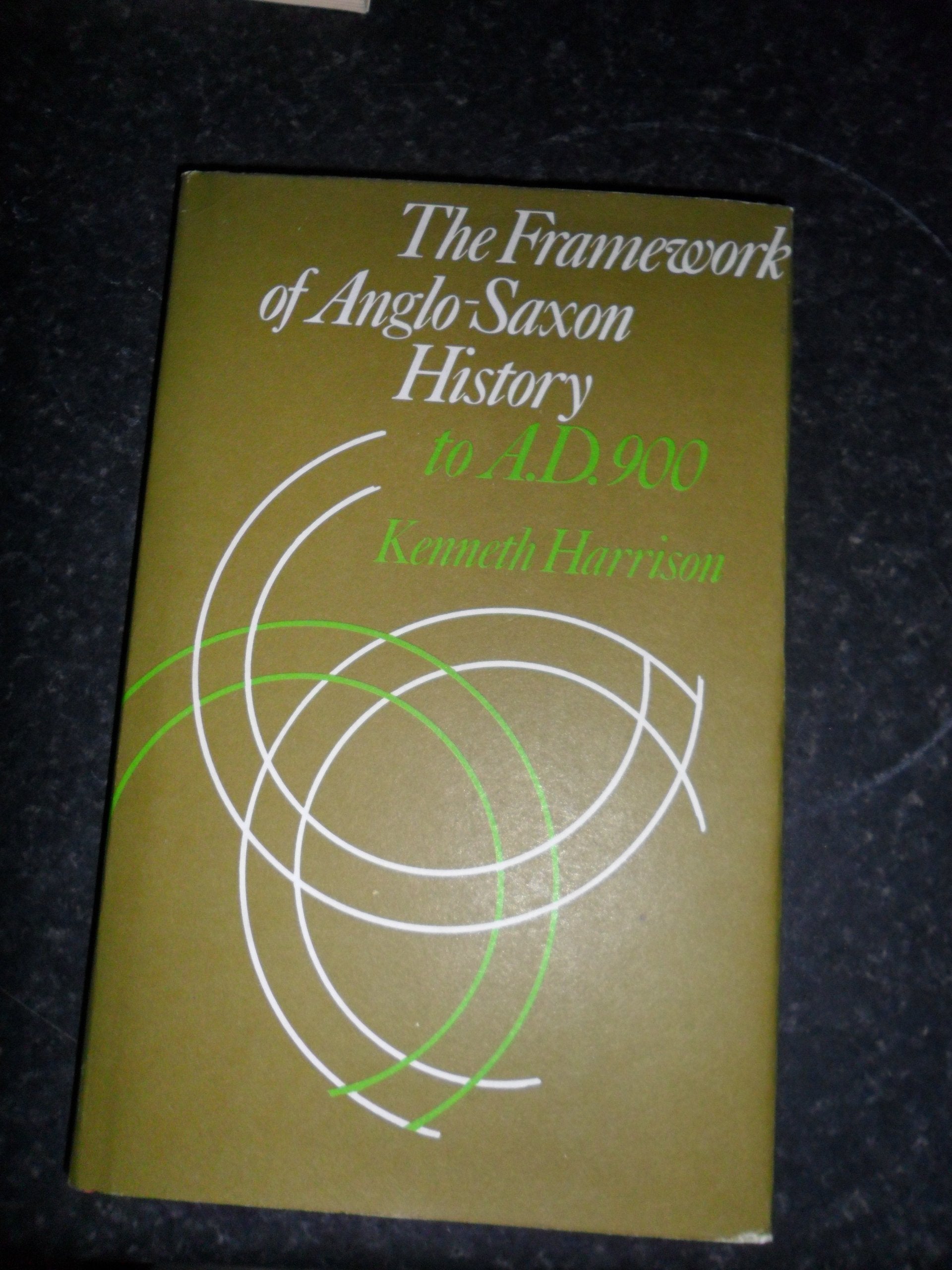 The Framework of AngloSaxon History: To A. D. 900,Used
