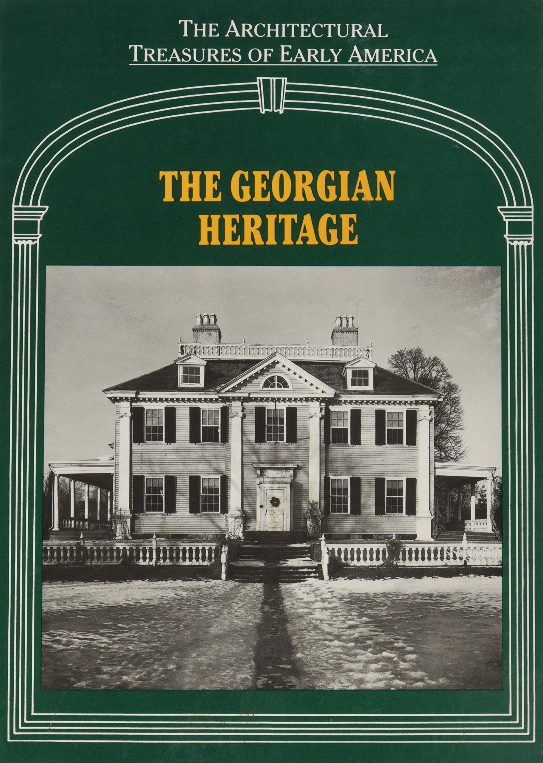 The Georgian Heritage (Architectural Treasures Of Early America, 15)-used