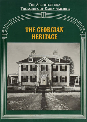 The Georgian Heritage (Architectural Treasures Of Early America, 15)-used
