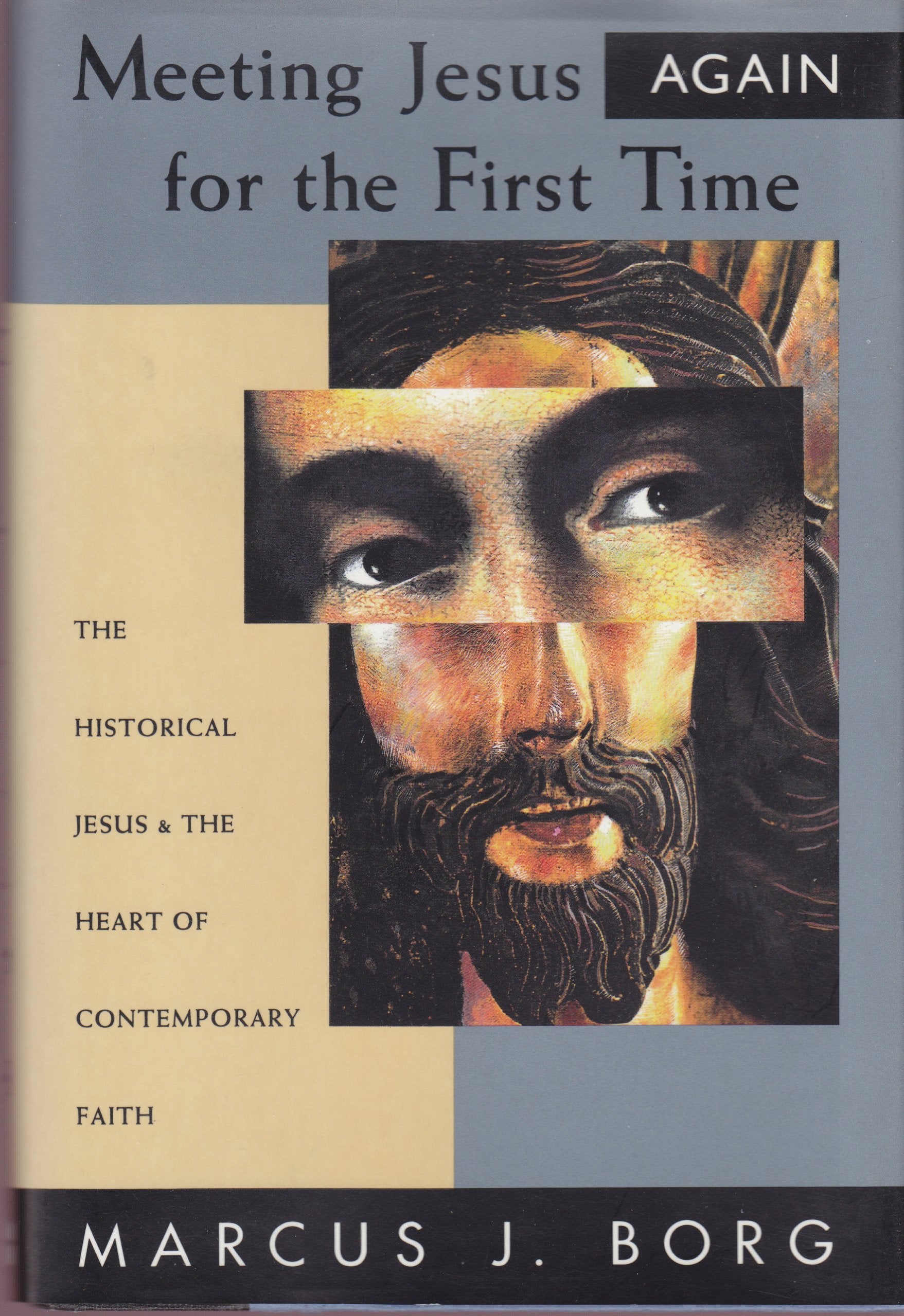 Meeting Jesus Again For The First Time: The Historical Jesus & The Heart Of Contemporary Faith,New