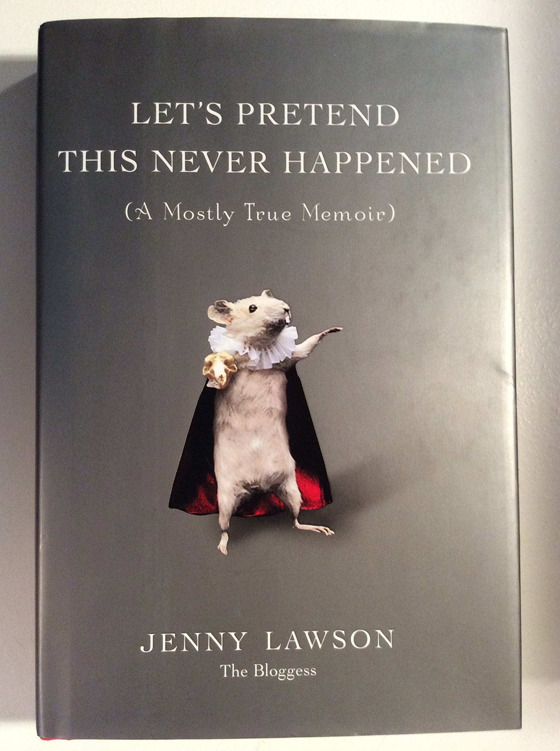 Lets Pretend This Never Happened: (A Mostly True Memoir)-new