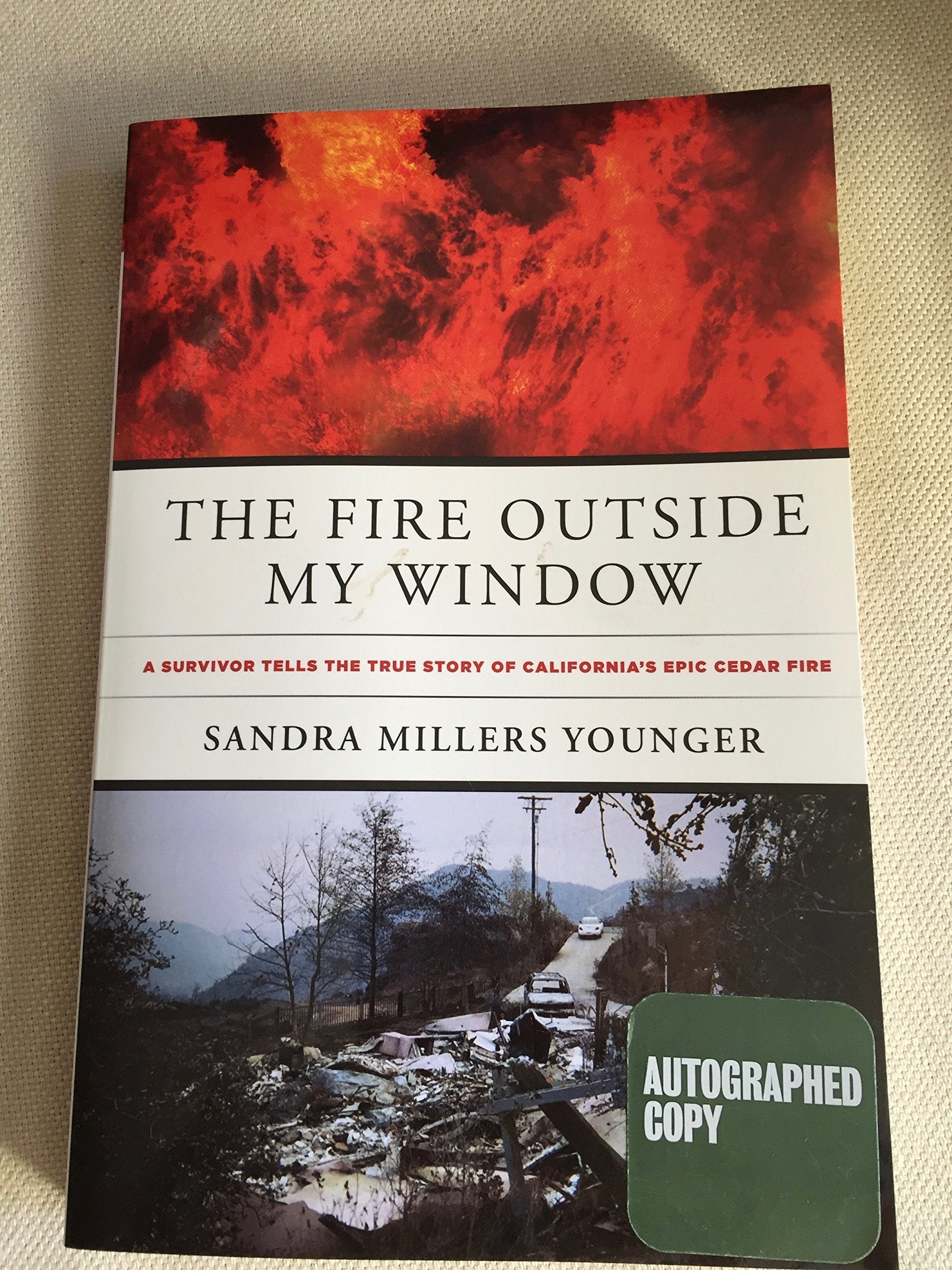 The Fire Outside My Window: A Survivor Tells The True Story Of California'S Epic Cedar Fire,New