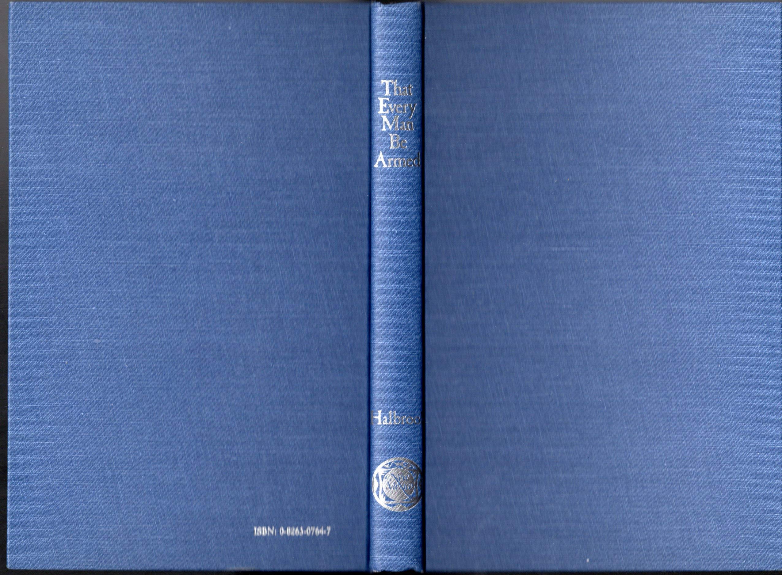 That Every Man Be Armed: The Evolution of a Constitutional Right,Used