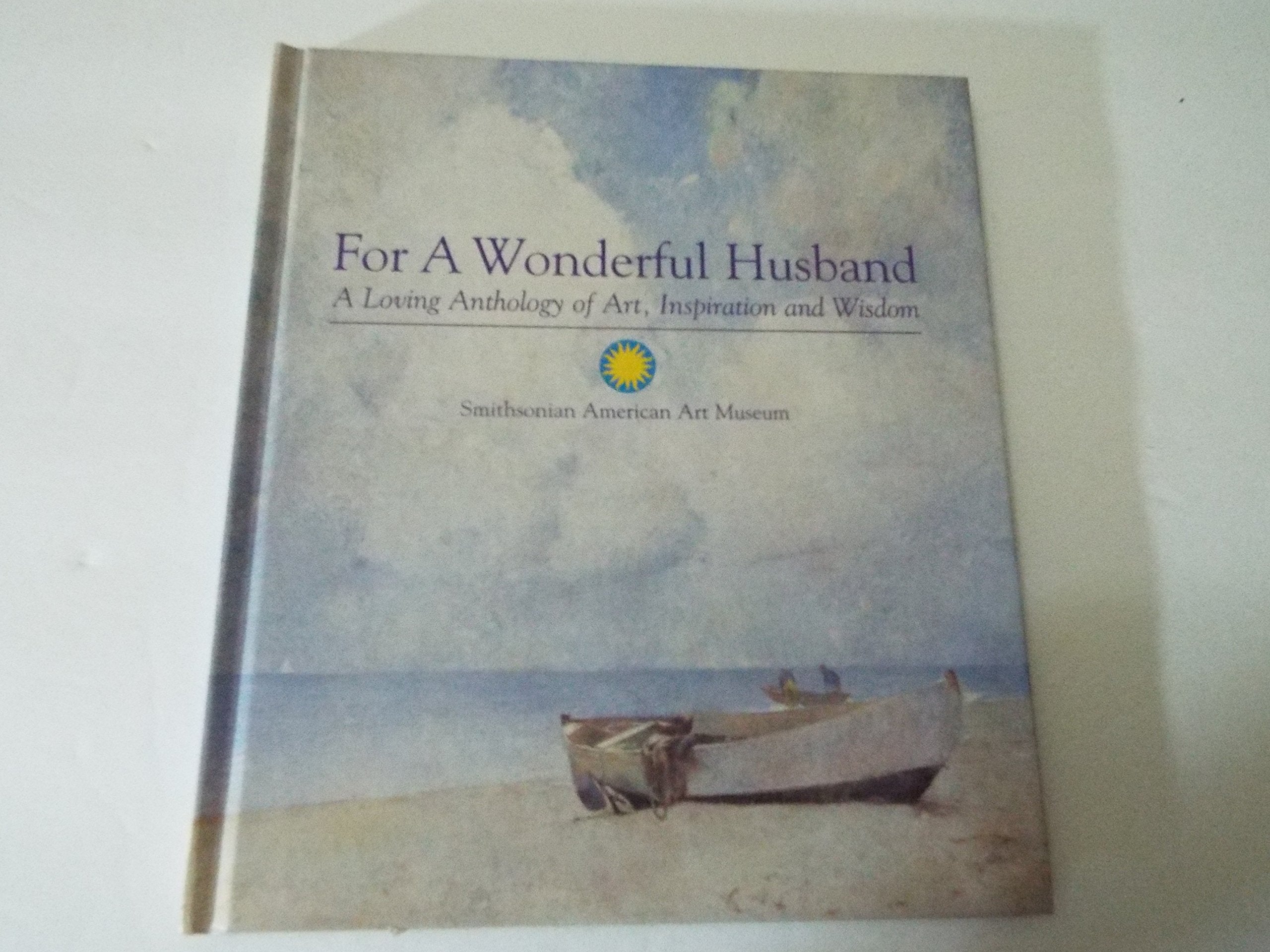For a Wonderful Husband: A Loving Anthology of Art, Inspriration and Wisdom,Used