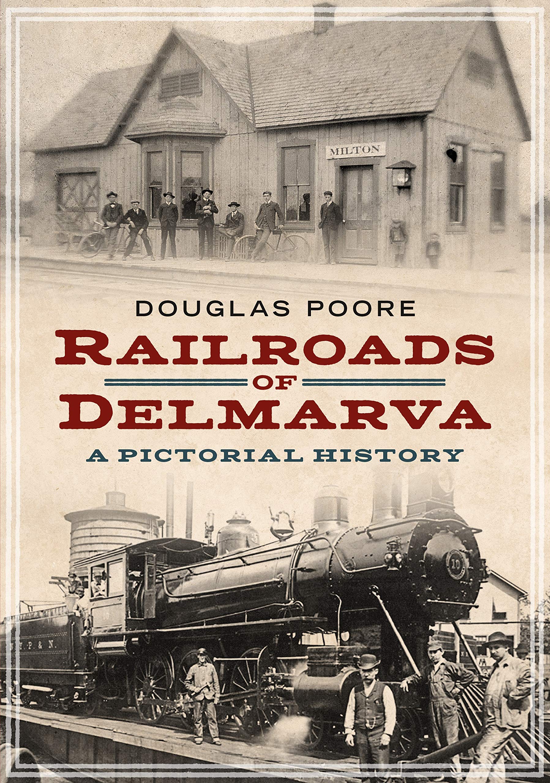 Railroads Of Delmarva: A Pictorial History (America Through Time),New