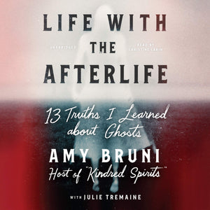 Life With The Afterlife: 13 Truths I Learned About Ghosts
