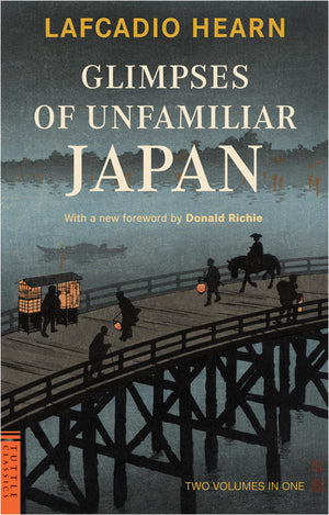 Glimpses Of Unfamiliar Japan: Two Volumes In One (Tuttle Classics),New