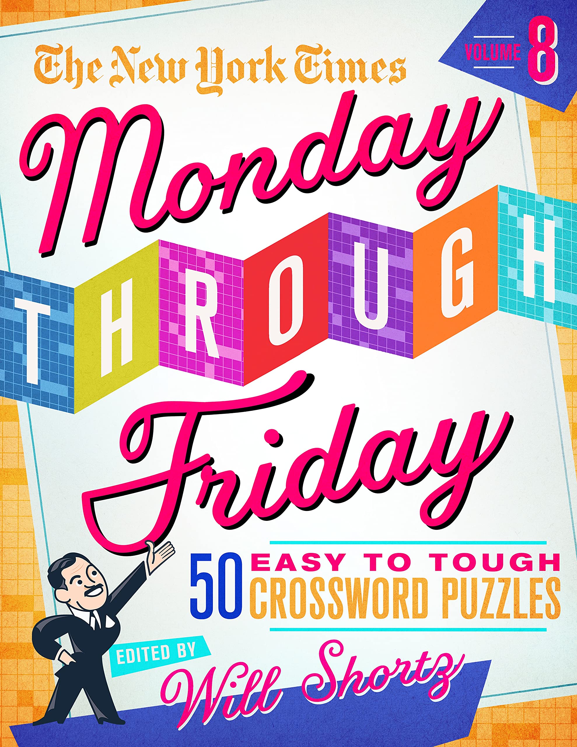 The New York Times Monday Through Friday Easy To Tough Crossword Puzzles Volume 8: 50 Puzzles From The Pages Of The New York Tim,Used