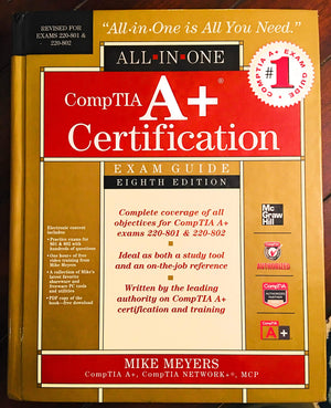 Comptia A+ Certification Allinone Exam Guide, 8Th Edition (Exams 220801 & 220802)