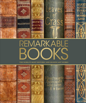 Remarkable Books: The Worlds Most Historic and Significant Works (DK History Changers)