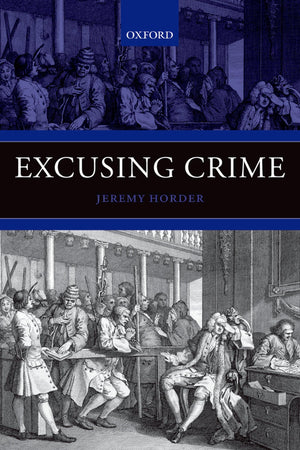 Excusing Crime (Oxford Monographs On Criminal Law And Justice),Used