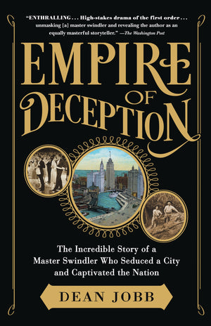 Empire Of Deception: The Incredible Story Of A Master Swindler Who Seduced A City And Captivated The Nation