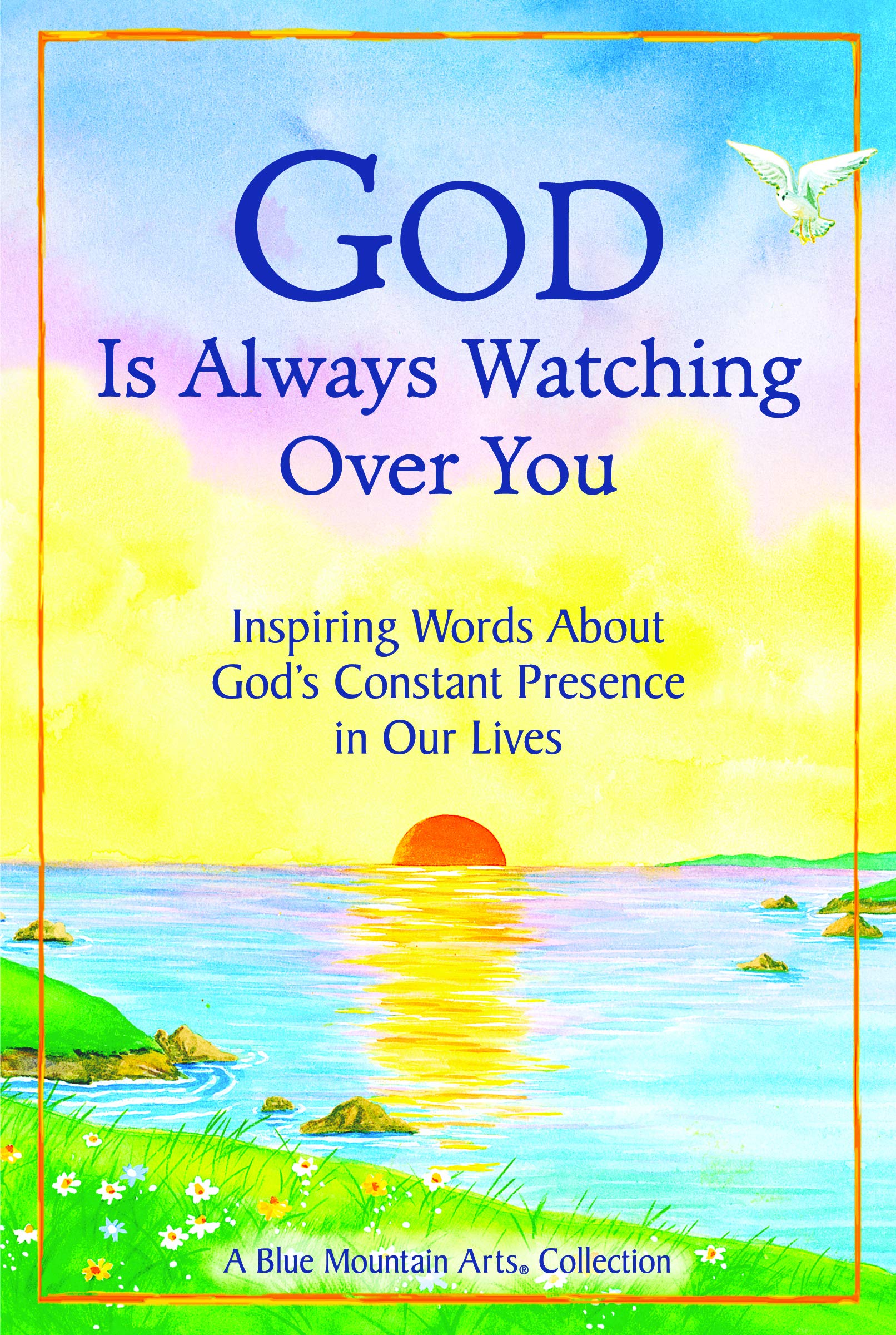 God Is Always Watching Over You: Inspiring Words About God'S Constant Presence In Our Lives (A Blue Mountain Arts Collection), A