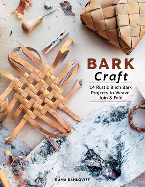 Bark Craft: 14 Rustic Birch Bark Projects To Weave, Join & Fold