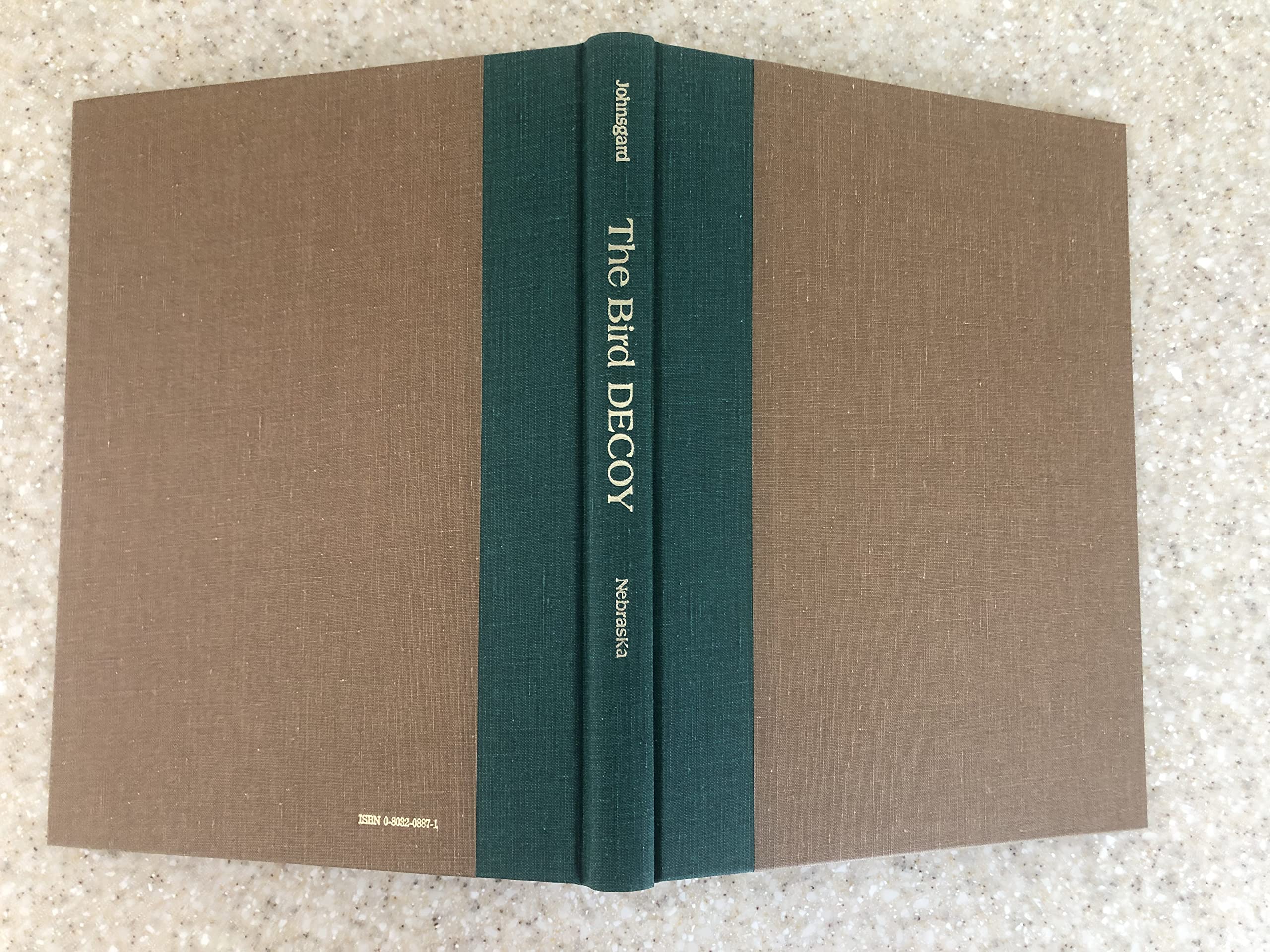 The Bird Decoy: An American Art Form : A Catalog of Carvings Exhibited at the Sheldon Memorial Art Gallery, Lincoln, Nebraska,Used