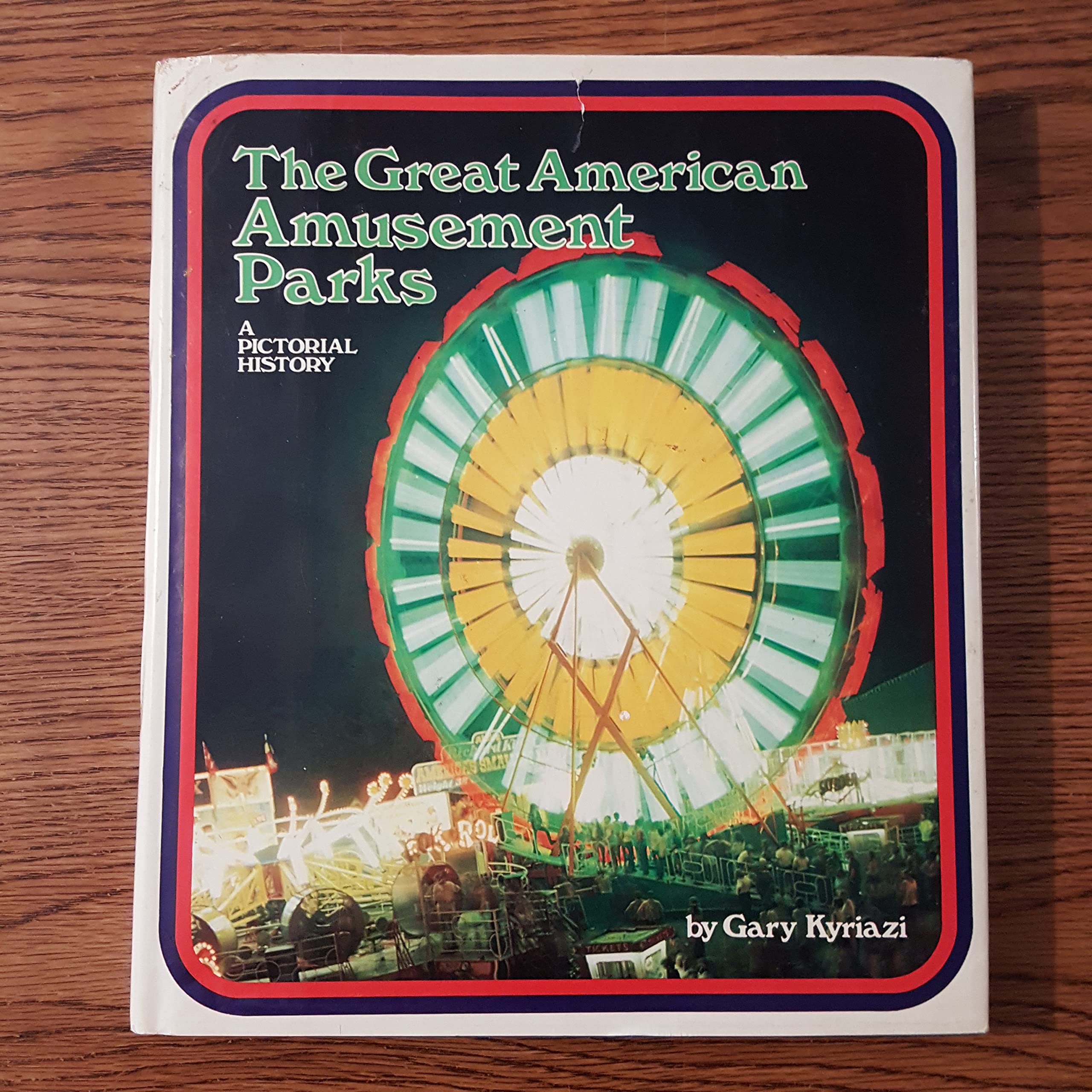 The Great American Amusement Parks: A Pictorial History,Used