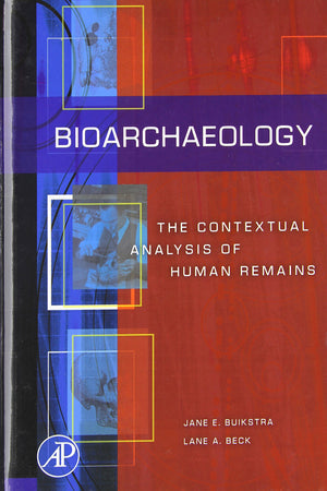 Bioarchaeology: The Contextual Analysis of Human Remains,Used