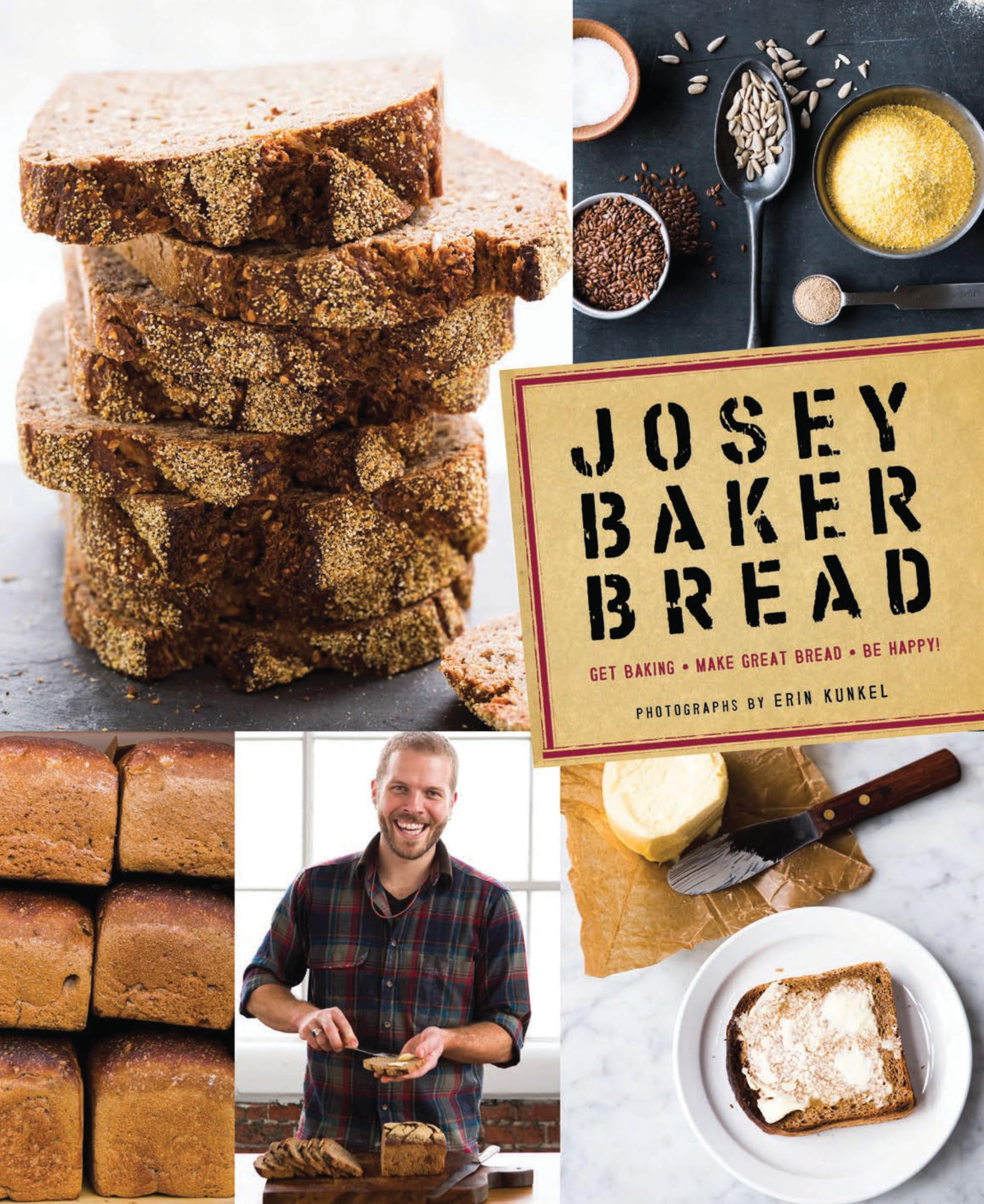 Josey Baker Bread: Get Baking  Make Great Bread  Be Happy!,New
