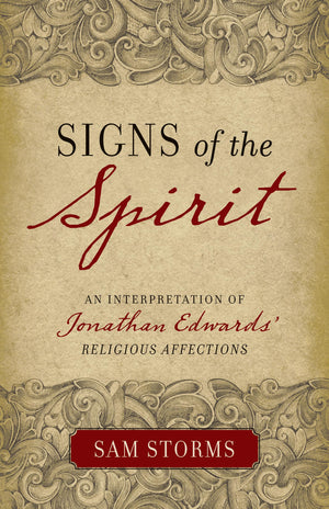 Signs of the Spirit: An Interpretation of Jonathan Edwardss Religious Affections