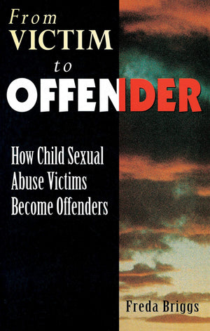From Victim To Offender: How Child Sexual Abuse Victims Become Offenders