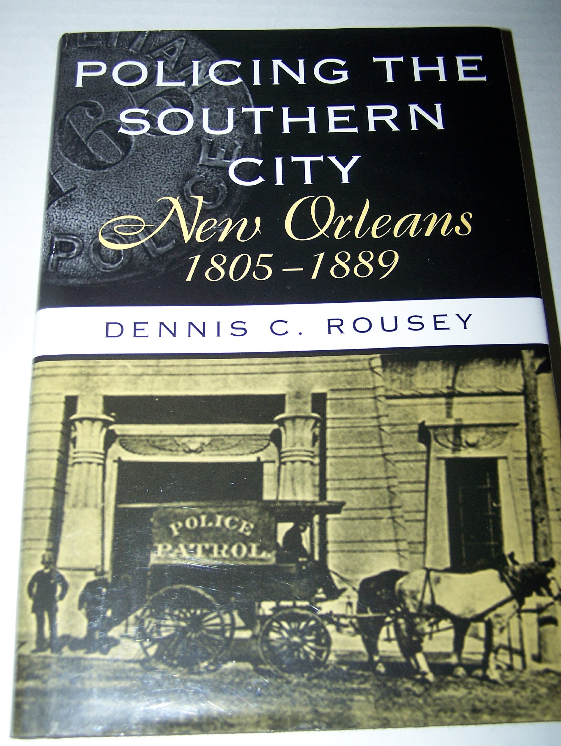 Policing the Southern City: New Orleans, 18051889