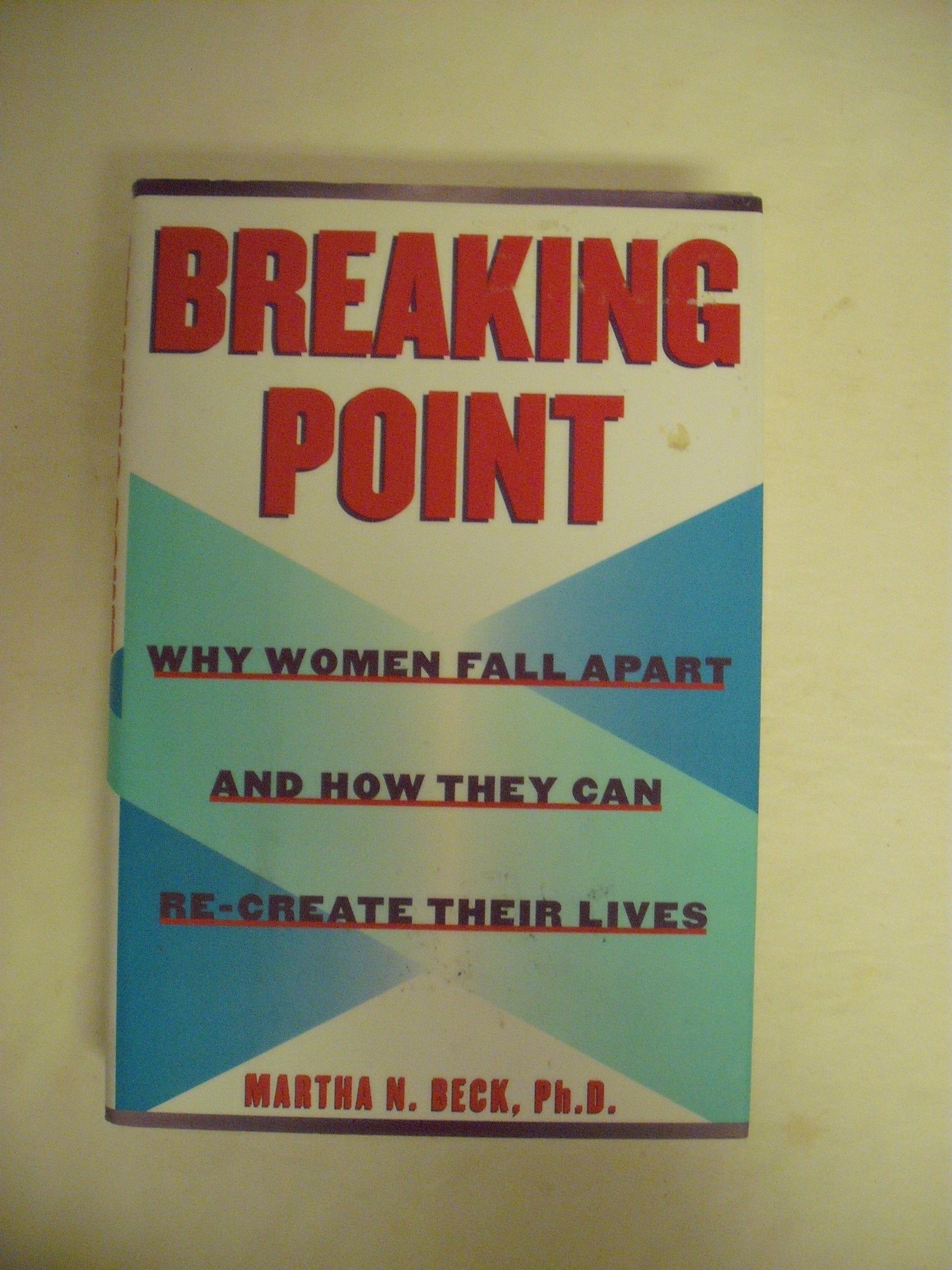 Breaking Point:: Why Women Fall Apart and How They Can Recreate Their Lives,Used