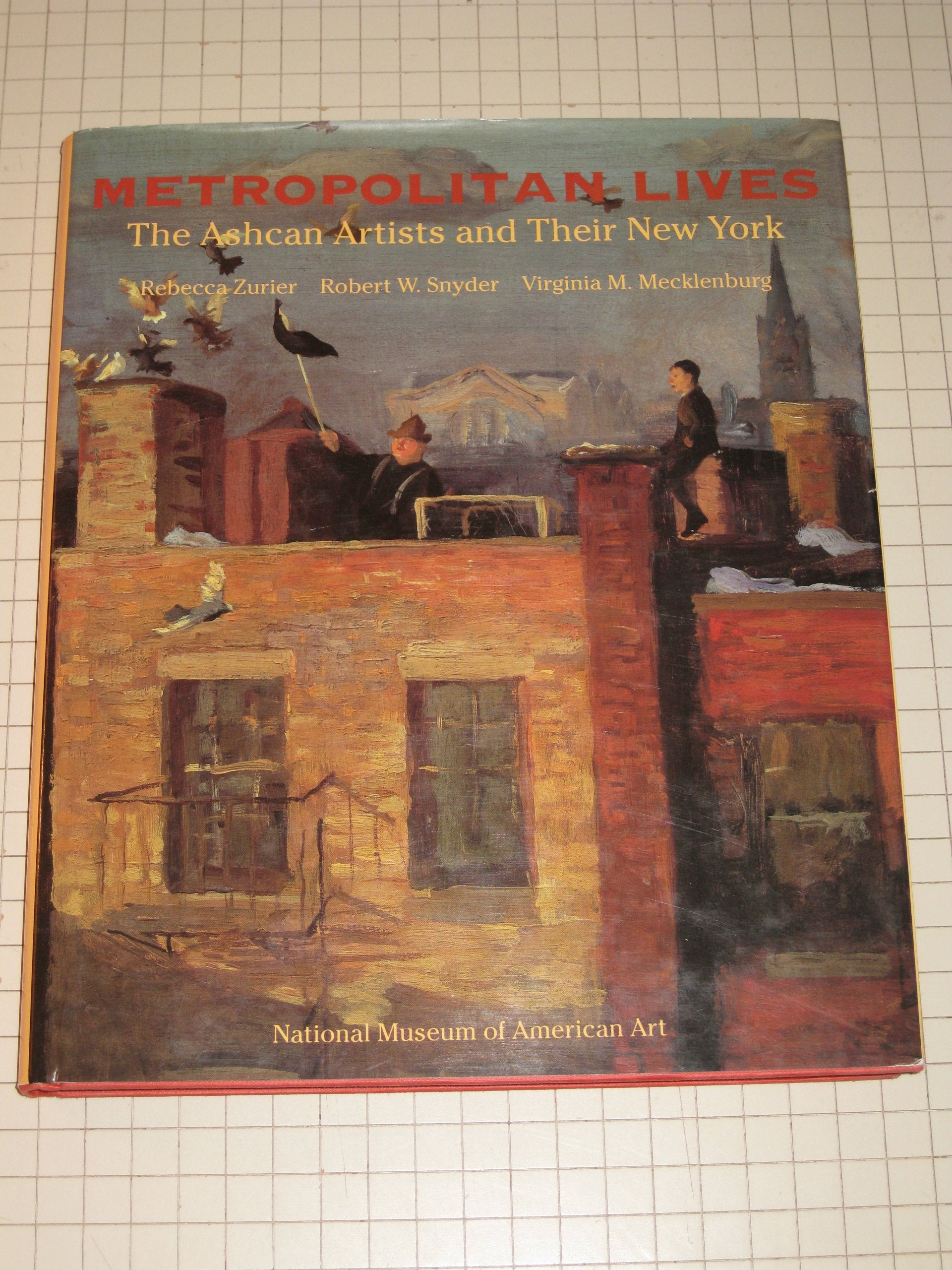 Metropolitan Lives: The Ashcan Artists and Their New York, 18971917,New