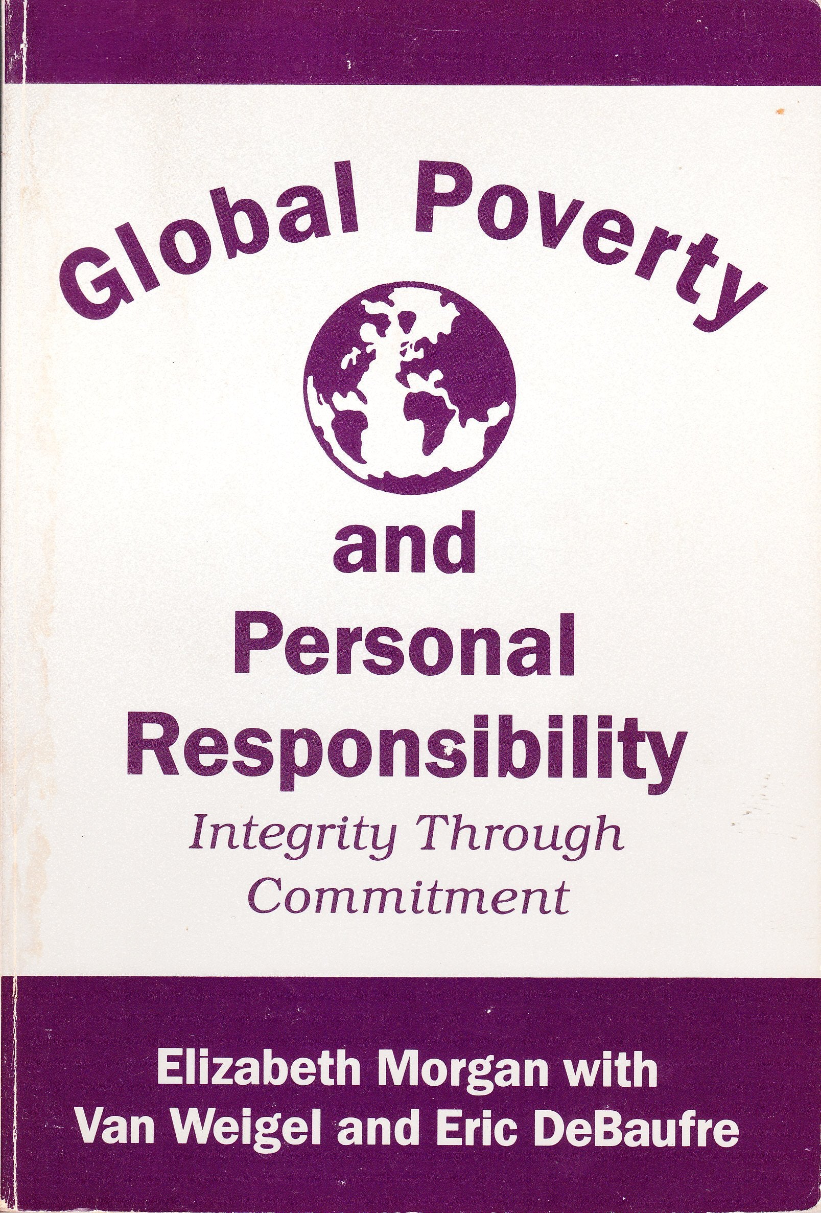 Global Poverty and Personal Responsibility: Integrity Through Commitment,Used