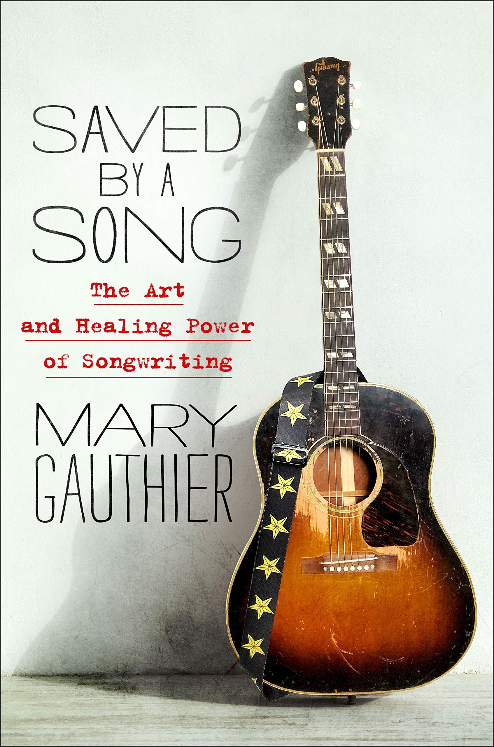 Saved by a Song: The Art and Healing Power of Songwriting,Used