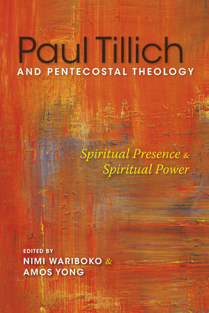 Paul Tillich and Pentecostal Theology: Spiritual Presence and Spiritual Power,Used