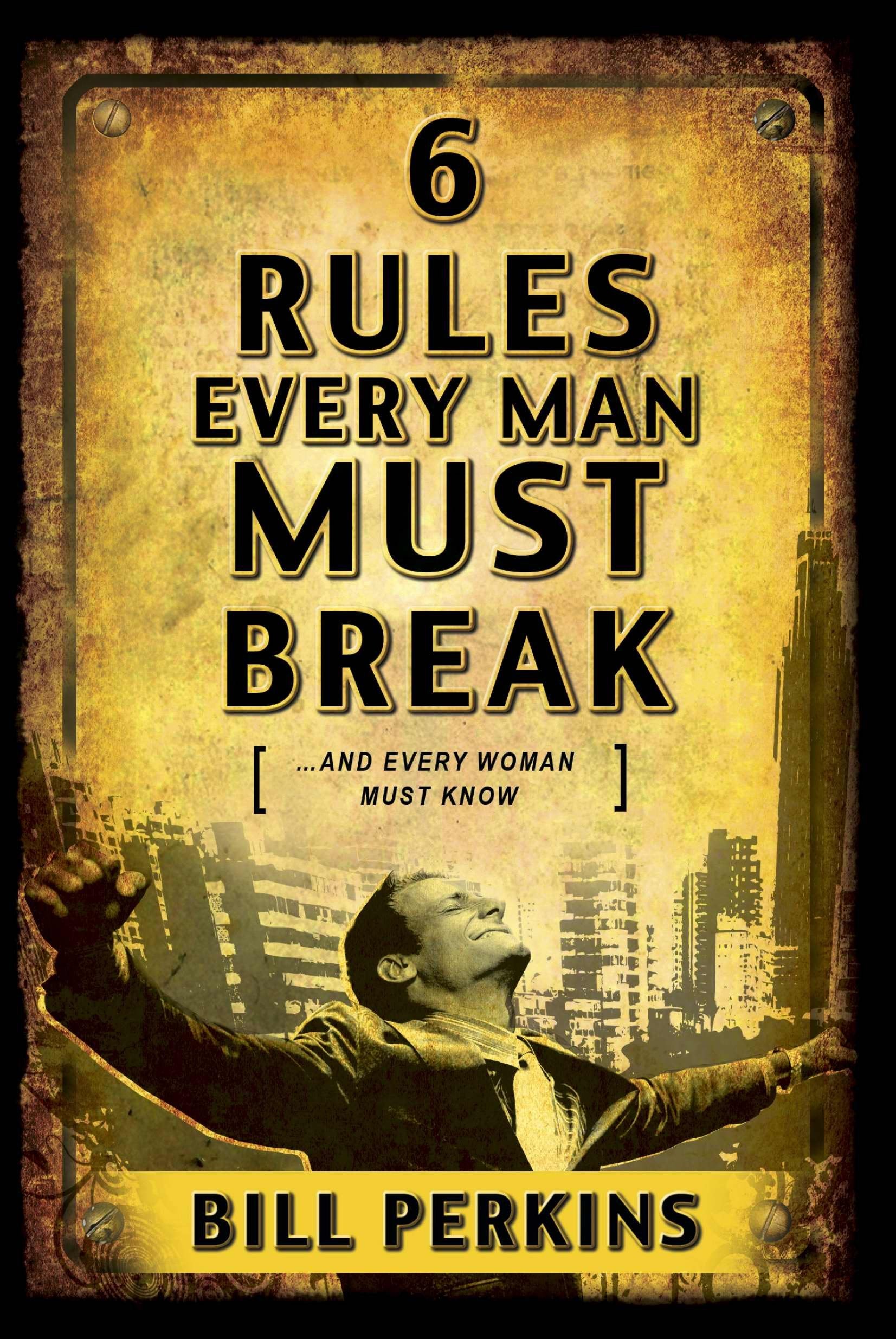 6 Rules Every Man Must Break: . . . And Every Woman Must Know,New