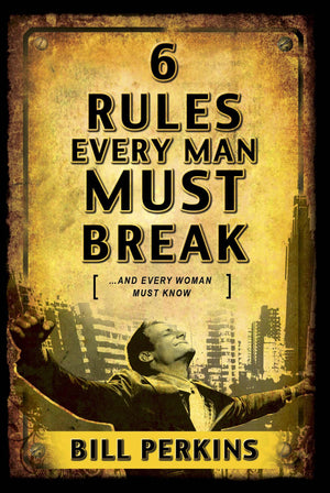 6 Rules Every Man Must Break: . . . And Every Woman Must Know,New