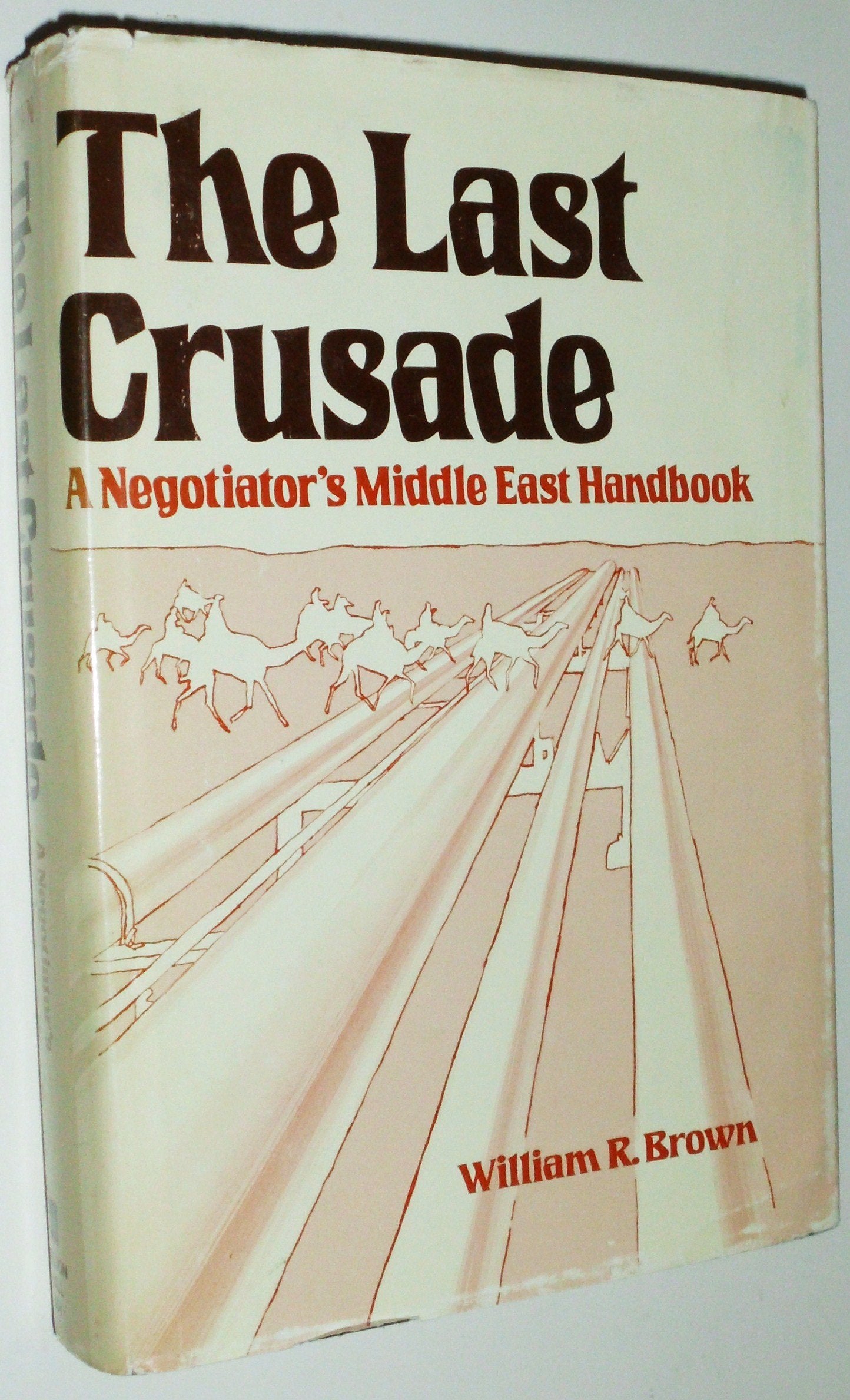 The Last Crusade: A Negotiator's Middle East Handbook,Used